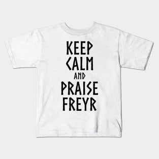 Medieval Norse Mythology Keep Calm And Praise Freyr God Kids T-Shirt